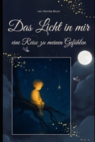 Das Licht in mir: Eine Reise zu meinen Gefühlen (German Edition) B0FB3ZN78H Book Cover
