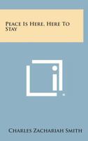 Peace is here, here to stay 1258624443 Book Cover