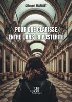 Pour que Clarisse entre dans la postérité B0DNYTGMMT Book Cover