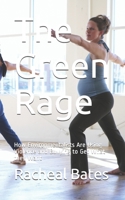 The Green Rage: How Environmentalists Are Using Violence and Bullying to Get What they Want 1501078798 Book Cover