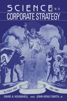 Science and Corporate Strategy: Du Pont R&D, 1902-1980 0521327679 Book Cover