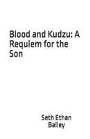 Blood and Kudzu: A Requiem for the Son B0FCG5WFT5 Book Cover