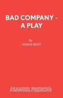 Bad Company: A Play (Acting Edition) 0573017239 Book Cover
