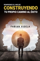Rompiendo el Molde: Construyendo tu propio camino al exito B0B3DNLX7H Book Cover