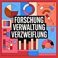 Forschung · Verwaltung · Verzweiflung: Eine empirische Annäherung in Tortenform. Mit Diagrammen aus dem realexistierenden Hochschulbetrieb (German Edition) B0FKTCSBX8 Book Cover