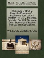 Texas & N O R Co v. Magnolia Provision Co; Beaumont Sour Lake & Western Ry. Co. v. Magnolia Provision Co. U.S. Supreme Court Transcript of Record with Supporting Pleadings 1270173685 Book Cover