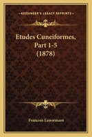 Etudes Cuneiformes, Part 1-5 (1878) 1160294135 Book Cover
