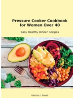 Pressure Cooker Cookbook for the Whole Family: Easy Healthy Dinner Recipes 1667109685 Book Cover