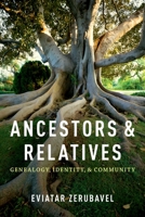 Ancestors and Relatives: Genealogy, Identity, and Community 0199336040 Book Cover