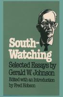 South-watching: Selected Essays By Gerald W. Johnson (Fred W. Morrison Series in Southern Studies) 0807840947 Book Cover