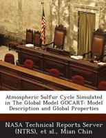 Atmospheric Sulfur Cycle Simulated in the Global Model Gocart: Model Description and Global Properties 1289277184 Book Cover