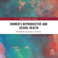 Women's Reproductive and Sexual Health: Feminist Family Therapy, 1st Edition B0GVMHCVGG Book Cover