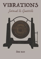 Vibrations: Journal de Gratitude, de Gentillesse et de Célébration, à Remplir en Pleine Conscience, avec Exercices, Mandalas à Colorier et Citations ... de Gratitude 90 jours) (French Edition) 2492255921 Book Cover