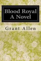 Blood Royal 1515131394 Book Cover