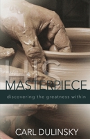 His Masterpiece: Discovering the Greatness Within 1532745540 Book Cover