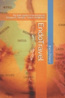 EndoTravel: My fight against Endometriosis: Diagnosis, Surgery, Travel, Resilience. B08VR88VV8 Book Cover