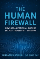 The Human Firewall: How Organizational Culture Shapes Cybersecurity Behavior B0G6SWSZZY Book Cover