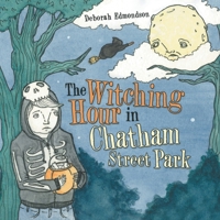 The Witching Hour in Chatham Street Park 1480899305 Book Cover