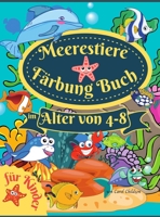 Meerestiere F�rbung Buch f�r Kinder: Erstaunliches Malbuch f�r Kinder im Alter von 4-8 Jahren, zum Ausmalen von Meerestieren, Meeresbewohnern & Unterwasserleben 1008927864 Book Cover