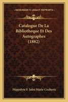 Catalogue De La Bibliotheque Et Des Autographes (1882) 1160823014 Book Cover