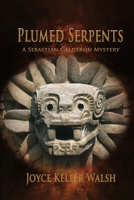 Plumed Serpents: A Sebastian Calderón Mystery 1684899923 Book Cover
