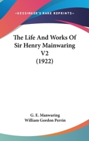 The Life And Works Of Sir Henry Mainwaring V2 0548785880 Book Cover