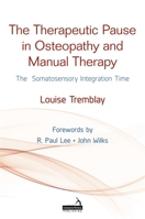 The Therapeutic Pause in Osteopathy, Manual Therapy and Bodywork 1909141364 Book Cover