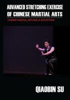 Advanced Stretching Exercise: of Chinese Martial Arts 1730758177 Book Cover