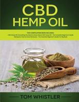 CBD Hemp Oil: 2 Books in 1 - Complete Beginners Guide to CBD Oil and How to Grow Marijuana from Seed to Harvest - Step-By-Step Guide 1791819761 Book Cover