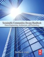 Sustainable Communities Design Handbook: Green Engineering, Architecture, and Technology 1856178048 Book Cover