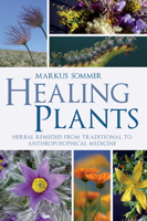 Healing Plants: Herbal Remedies from Traditional to Anthroposophical Medicine 178250057X Book Cover