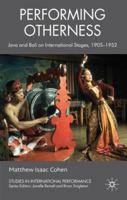 Performing Otherness: Java and Bali on International Stages, 1905-1952 1349309591 Book Cover