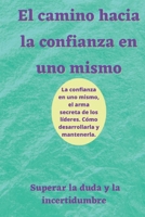 El camino hacia la confianza en uno mismo: Superar la duda y la incertidumbre B0CGXGDBR1 Book Cover