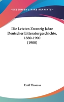 Die Letzten Zwanzig Jahre Deutscher Litteraturgeschichte, 1880-1900 (1900) 1145017649 Book Cover