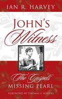 John’s Witness: The Gospels’ Missing Pearl 166572045X Book Cover