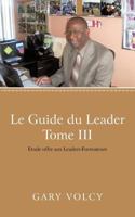 Le Guide Du Leader Tome III: Etude Offre Aux Leaders-Formateurs 1475929951 Book Cover
