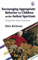 Encouraging Appropriate Behavior for Children on the Autism Spectrum: Frequently Asked Questions 1843108259 Book Cover