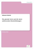 Die glaziale Serie und die darin auftretenden Bodenbildungen 3961166714 Book Cover