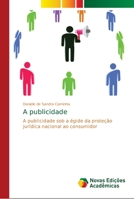 A publicidade: A publicidade sob a égide da proteção jurídica nacional ao consumidor 613965663X Book Cover