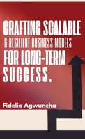 Crafting Scalable and Resilient Business Models for Long-Term Success 5379380905 Book Cover