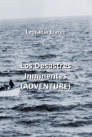 Los Desastres Inminentes (ADVENTURE) (Spanish Edition) B0CNDF8F93 Book Cover