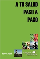 A Tu Salud Paso a Paso: �Porqu� juegas con tu salud? S�lo tenemos una forma de expresi�n en esta vida: NUESTRO CUERPO. Cu�dalo y responder�. 1732553521 Book Cover