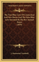 True Blue Laws of Connecticut and New Haven and the False Blue Laws 1240000324 Book Cover