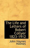 The Life and Letters of Robert Collyer 1823-1912 1341283607 Book Cover