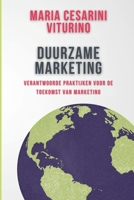Duurzame Marketing: Verantwoorde Praktijken Voor De Toekomst Van Marketing (Marketing 360°: De Kracht van Moderne Marketing) (Dutch Edition) B0D6N71PRZ Book Cover