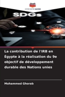 La contribution de l'IRB en Égypte à la réalisation du 9e objectif de développement durable des Nations unies (French Edition) 6207719484 Book Cover