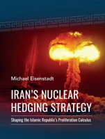 Iran's Nuclear Hedging Strategy: Shaping the Islamic Republic's Proliferation Calculus 1538181347 Book Cover
