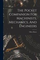 The Pocket Companion For Machinists, Mechanics, And Engineers 1019295406 Book Cover