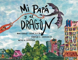 Mi Papá y el Dragón (Spanish Translation): Crecer con un padre que tiene cáncer (Growing up with a parent who has cancer) 1737507137 Book Cover