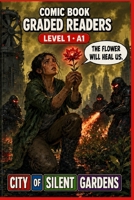 City of Silent Gardens: Graded Reader Comic Book for Adults Learn Easy English Reading.: A Graded Reader for Adult Learners (Level A1) — Visual Learning Illustrated ESL Book. B0H854TWBC Book Cover